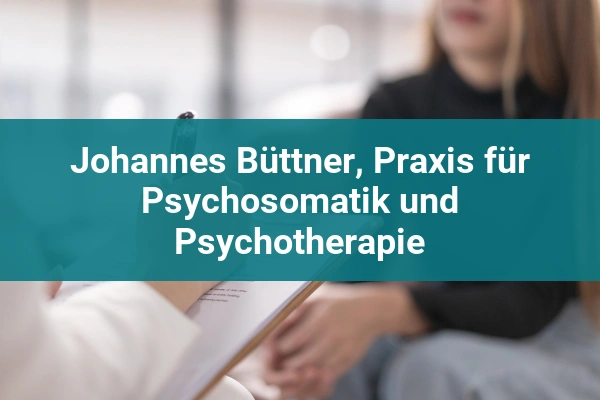Johannes Büttner, Praxis für Psychosomatik und Psychotherapie 1 arzt johannes buttner praxis fur psychosomatik und psychotherapie