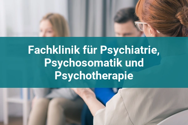 Fachklinik für Psychiatrie, Psychosomatik und Psychotherapie 1 fachklinik fachklinik fur psychiatrie psychosomatik und psychotherapie