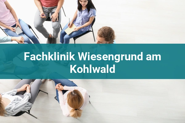 Fachklinik Wiesengrund am Kohlwald