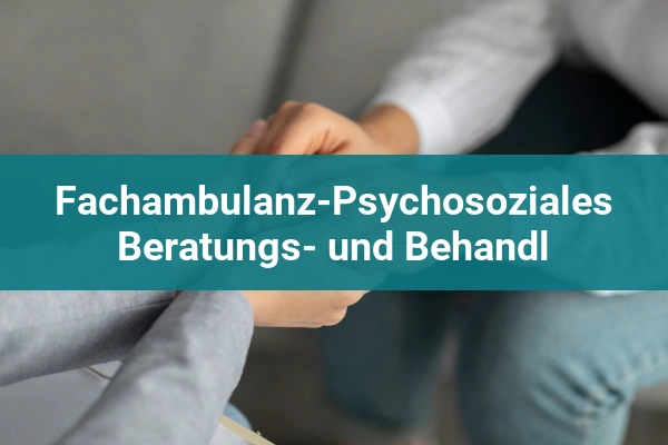 LWL-Universitätsklinikum Bochum 2 Fachambulanz-Psychosoziales Beratungs- und Behandl