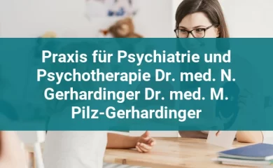 Psychosomatischen Kliniken in Erding 1 Praxis für Psychiatrie und Psychotherapie Dr. med. N. Gerhardinger Dr. med. M. Pilz-Gerhardinger