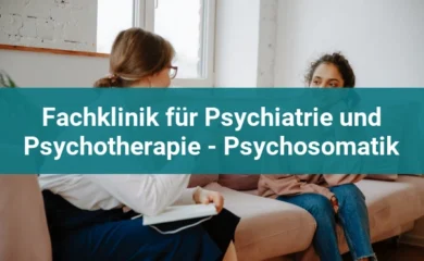 Fachklinik für Psychiatrie und Psychotherapie - Psychosomatik