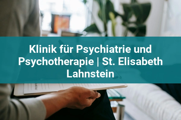 Krankenhaus Lahnhöhe 2 Klinik für Psychiatrie und Psychotherapie | St. Elisabeth Lahnstein