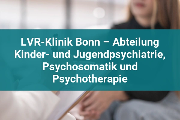 MEINE.Klinik GmbH 5 LVR-Klinik Bonn – Abteilung Kinder- und Jugendpsychiatrie, Psychosomatik und Psychotherapie