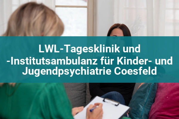 psychiatrische klinik lwl tagesklinik und institutsambulanz fur kinder und jugendpsychiatrie coesfeld