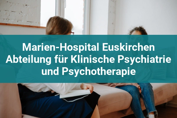 psychiatrische klinik marien hospital euskirchen abteilung fur klinische psychiatrie und psychotherapie