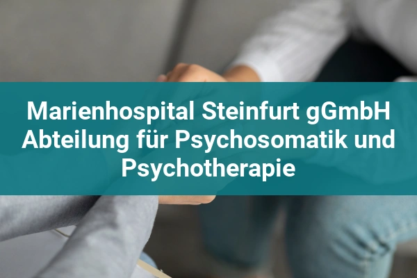 Marienhospital Steinfurt gGmbH Abteilung für Psychosomatik und Psychotherapie