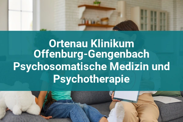 Ortenau Klinikum Offenburg-Gengenbach Psychosomatische Medizin und Psychotherapie