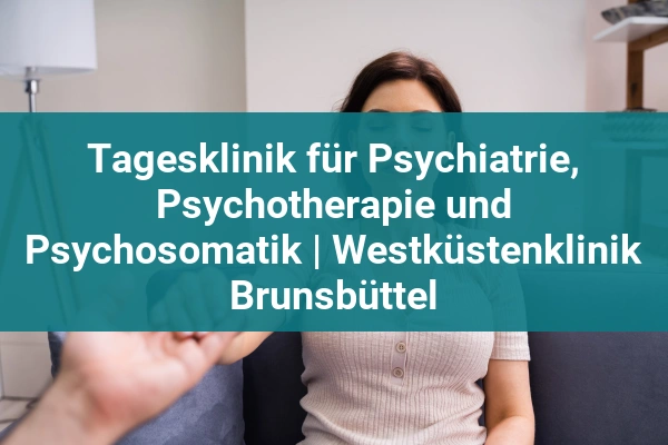 psychiatrische klinik tagesklinik fur psychiatrie psychotherapie und psychosomatik westkustenklinik brunsbuttel