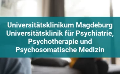 Psychosomatischen Kliniken in Magdeburg 4 Universitätsklinikum Magdeburg Universitätsklinik für Psychiatrie, Psychotherapie und Psychosomatische Medizin