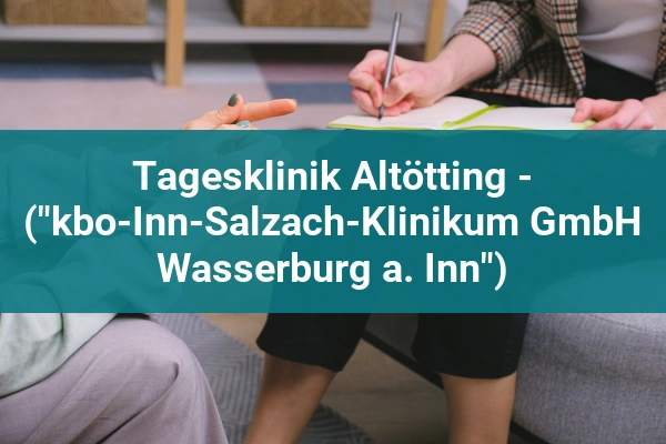 Tagesklinik Altötting - ("kbo-Inn-Salzach-Klinikum GmbH Wasserburg a. Inn")