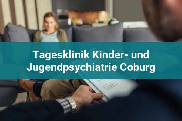 psychiatrische versorgung tagesklinik kinder und jugendpsychiatrie coburg