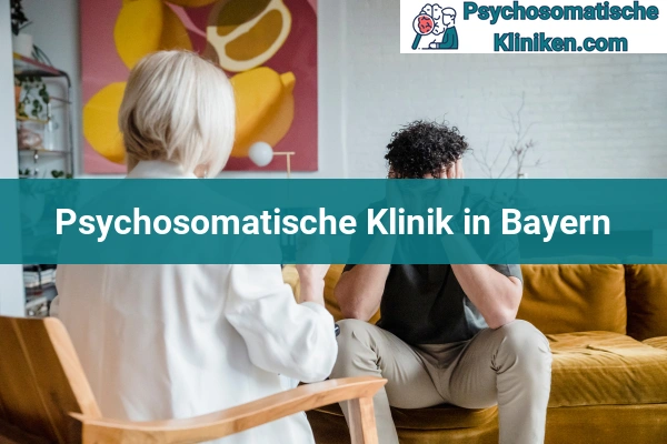 Psychosomatischen Kliniken in Hessen 43 Psychosomatischen Kliniken in Bayern