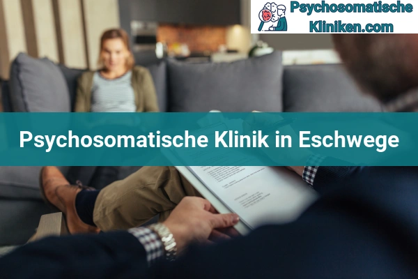 Psychosomatischen Kliniken in Hessen 16 Psychosomatischen Kliniken in Eschwege