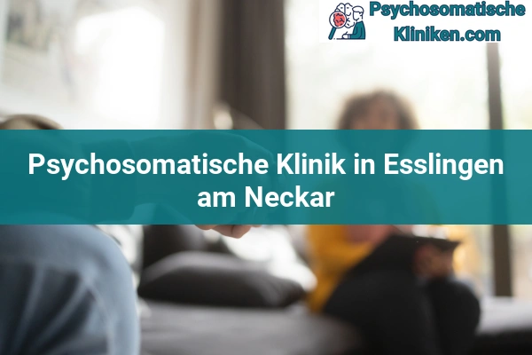Psychosomatischen Kliniken in Esslingen am Neckar