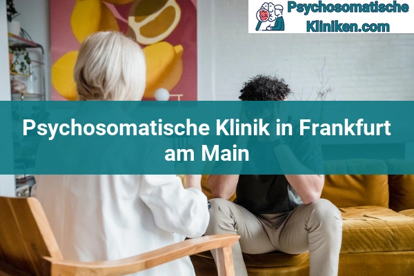 Psychosomatischen Kliniken in Hessen 17 Psychosomatischen Kliniken in Frankfurt am Main