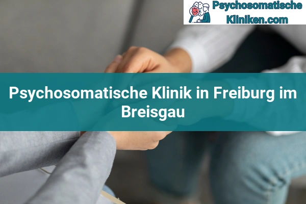 Psychosomatischen Kliniken in Freiburg im Breisgau