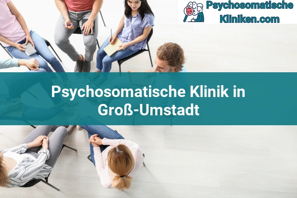 Psychosomatischen Kliniken in Hessen 21 Psychosomatischen Kliniken in Groß-Umstadt