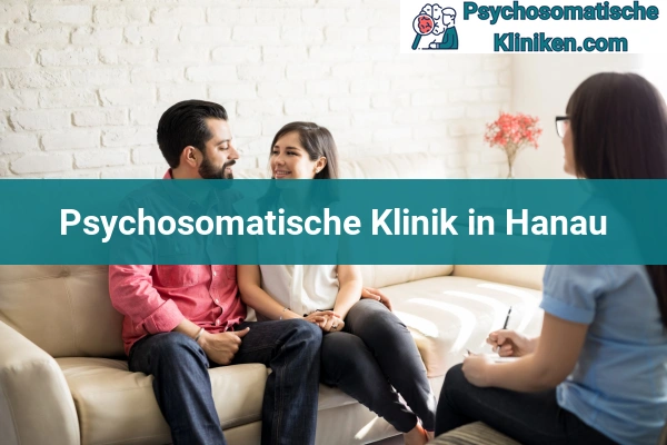 Psychosomatischen Kliniken in Hessen 24 Psychosomatischen Kliniken in Hanau