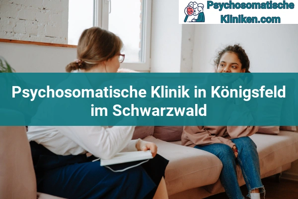 Psychosomatischen Kliniken in Königsfeld im Schwarzwald