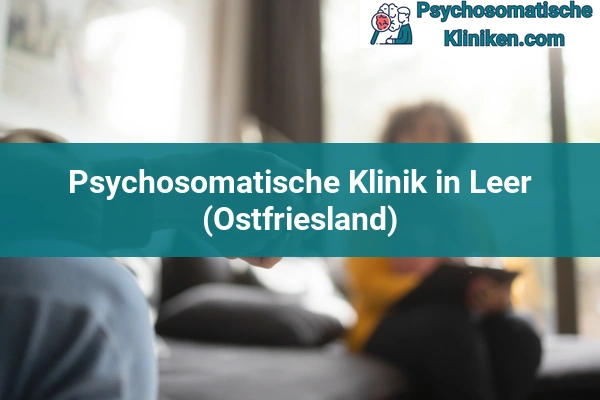 Psychosomatischen Kliniken in Leer (Ostfriesland)