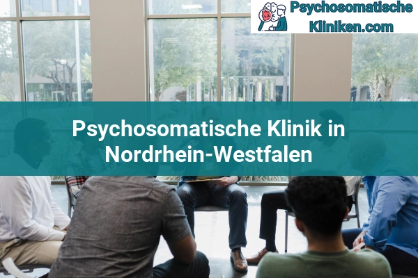 Psychosomatischen Kliniken in Hessen 50 Psychosomatischen Kliniken in Nordrhein-Westfalen