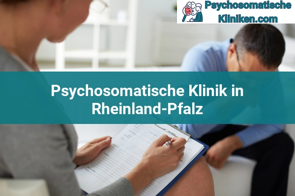 Psychosomatischen Kliniken in Hessen 51 Psychosomatischen Kliniken in Rheinland-Pfalz