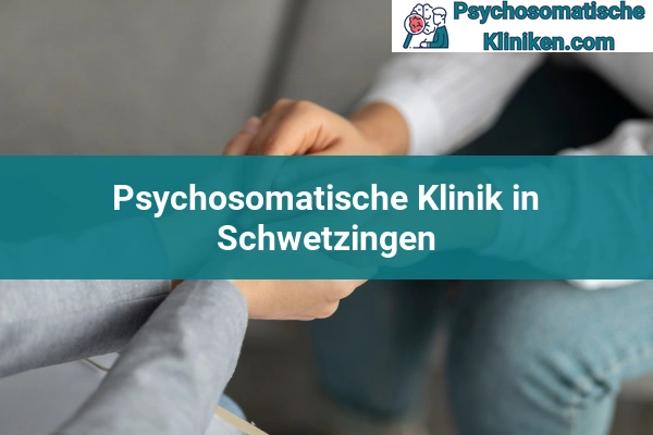 Psychosomatischen Kliniken in Schwetzingen