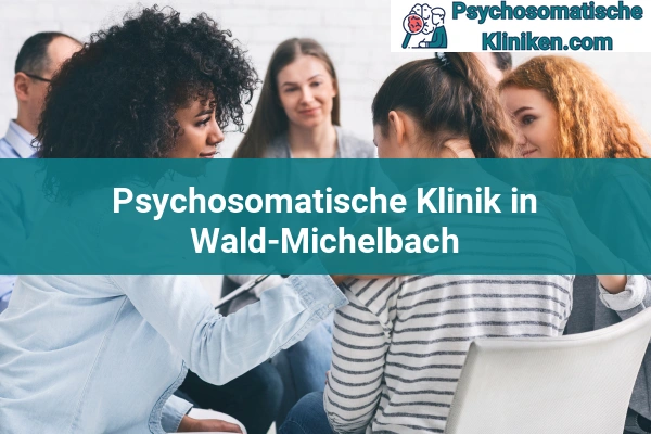 Psychosomatischen Kliniken in Hessen 37 Psychosomatischen Kliniken in Wald-Michelbach