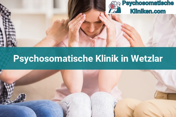 Psychosomatischen Kliniken in Hessen 40 Psychosomatischen Kliniken in Wetzlar